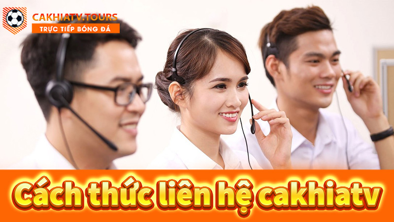 Những-cách-thức-liên-hệ-Cakhiatv-mà-bạn-cần-biết