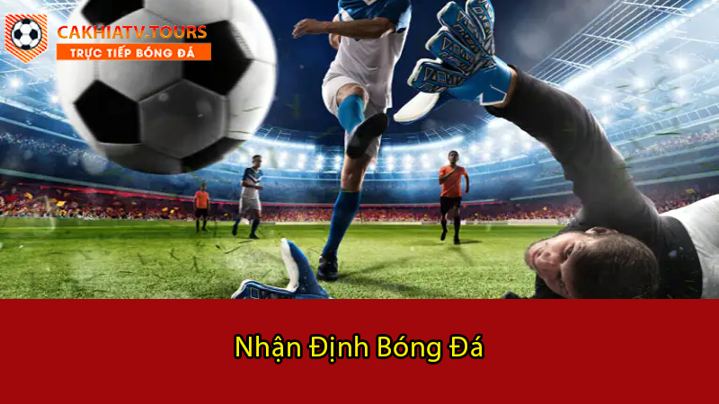 Cách thức theo dõi nhận định bóng đá 
