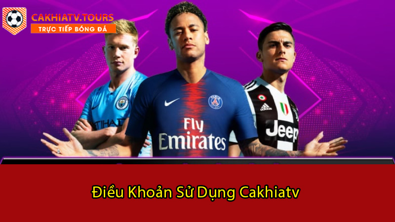 Tìm hiểu về điều khoản sử dụng cakhiatv