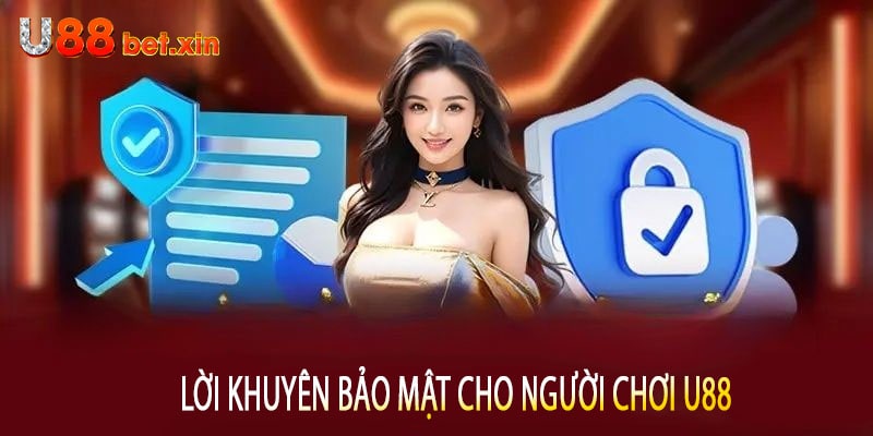 Lời Khuyên Bảo Mật Cho Người Chơi U88 