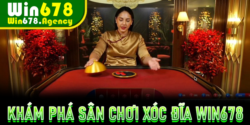 Đôi nét khám phá sân chơi Xóc Đĩa Win678